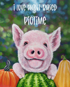 I Love Plant-Based Pig Time Art Print I Love Plant-Based Pig Time Art Print