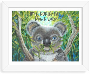 I'm a Koala-Ty Plant Eater Art Print I'm a Koala-Ty Plant Eater Art Print