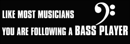 Like Most Musicians, You are Following a Bass Player Bumper Sticker (Funny Clef Follow The Vinyl Decal for Cars, Trucks, Laptops, and Coolers (3 x 9 inch)