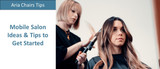 Mobile Salon Ideas & Tips to Get Started | Aria Chairs