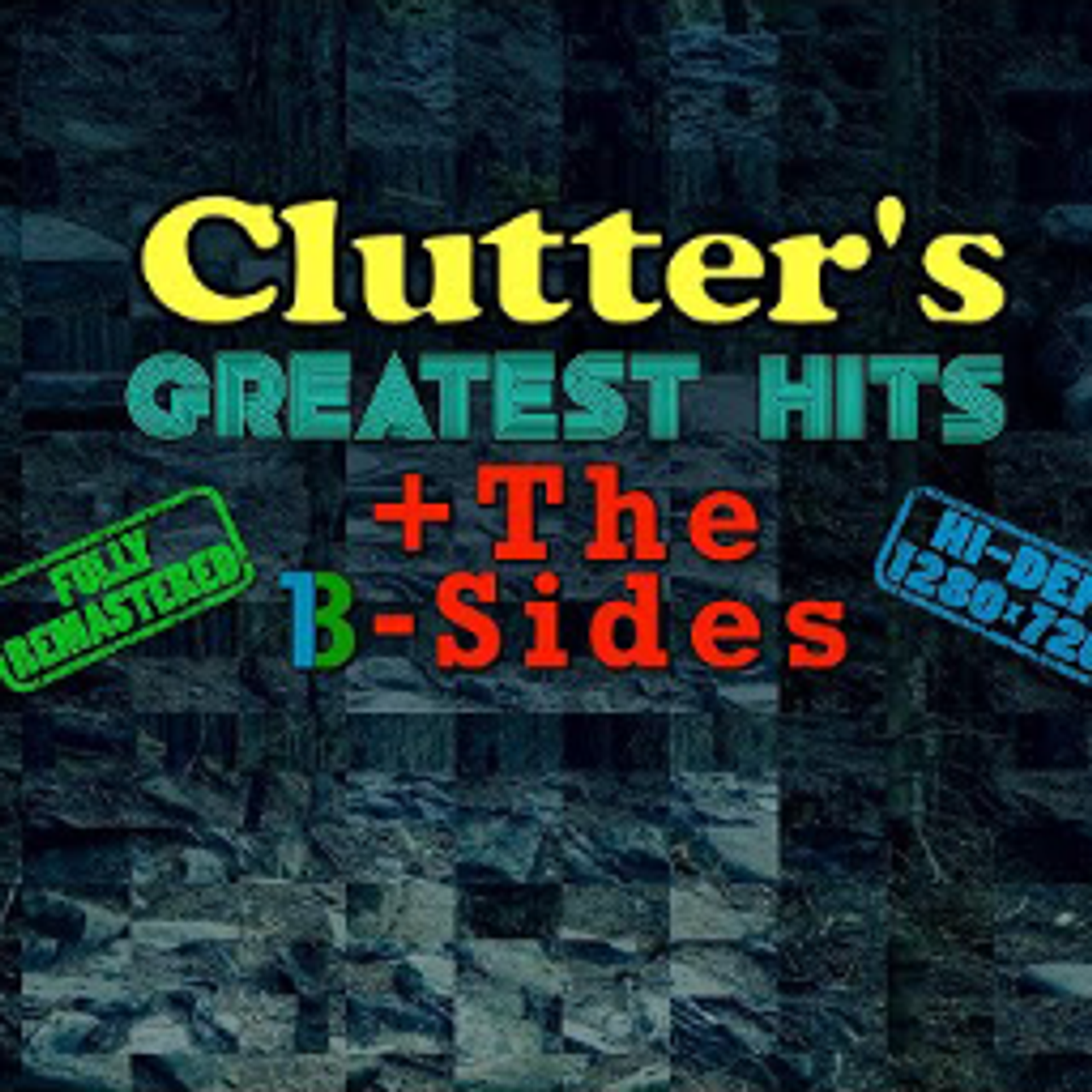 Clutter's Greatest Hits + The B-Sides!