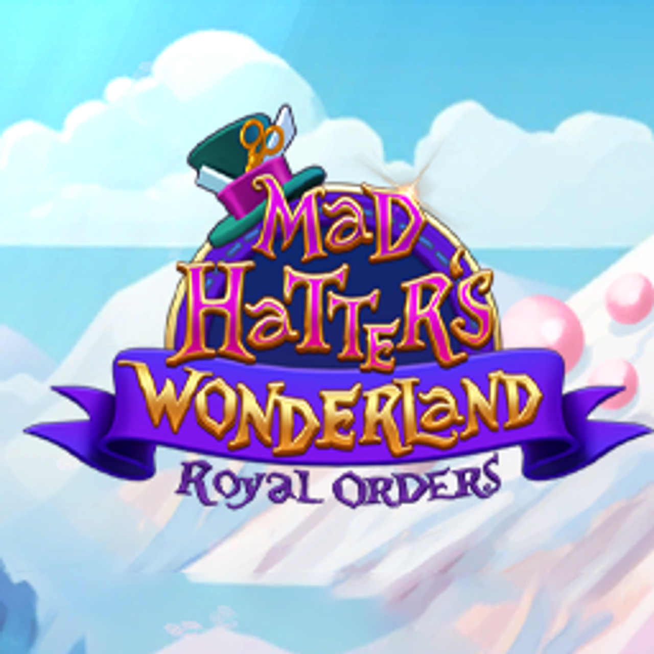 Mad Hatter's Wonderland: Royal Orders