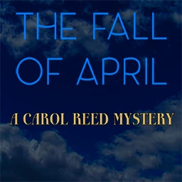 The Fall of April: A Carol Reed Mystery