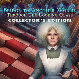 Bridge to Another World: Through the Looking Glass Collector's Edition