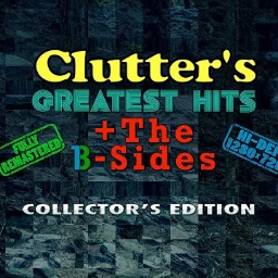 Clutter's Greatest Hits + The B-Sides! Collector's Edition