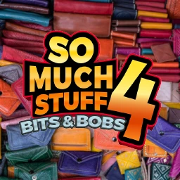 So Much Stuff 4: Bits and Bobs