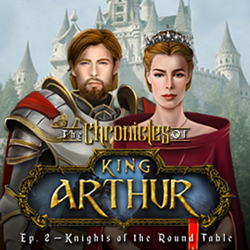 The Chronicles of King Arthur: Episode 2 - Knights of the Round