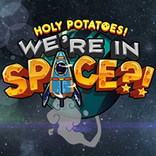 Holy Potatoes! We're in Space?! Holy Potatoes! We're in Space?!