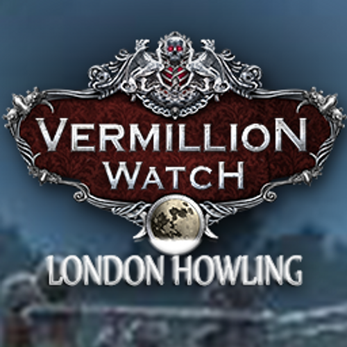 Vermillion Watch: London Howling