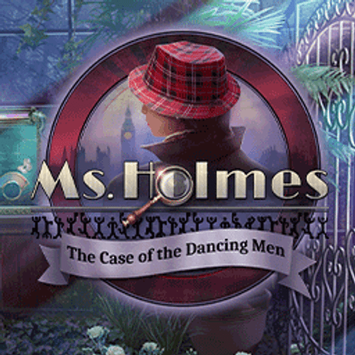 Ms. Holmes: The Case of the Dancing Men Ms. Holmes: The Case of the Dancing Men