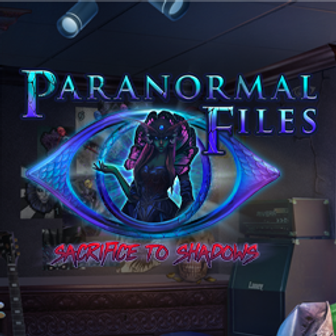 Paranormal Files: Sacrifice to Shadows