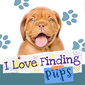 I Love Finding Pups!