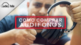 Cómo debo analizar mi compra de audífonos? - Te damos los mejores consejos para tu compra!