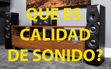 Que es Calidad de Sonido?
