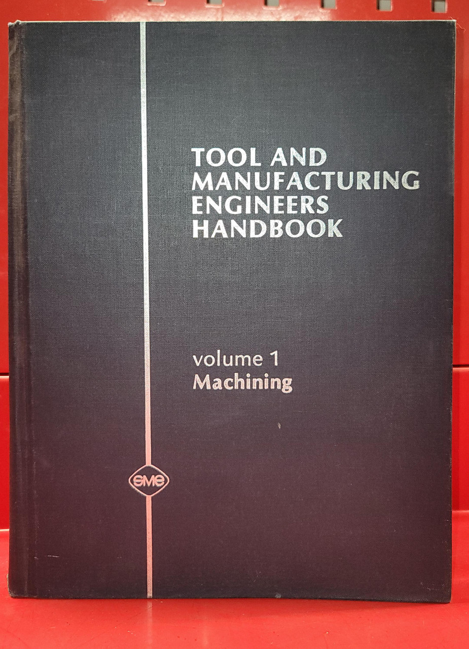 SME Tools and Manufacturing Engineers Handbook Volume 1