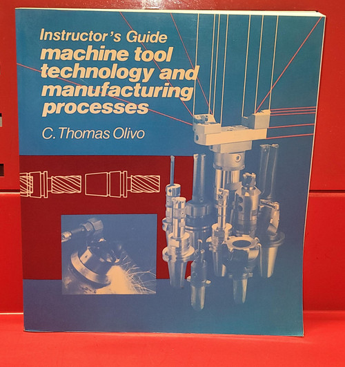 Instructor's Guide- Machine Tool Technology and Manufacturing Processes