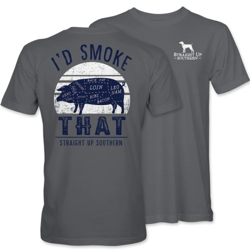 Straight Up Southern I'd Smoke That Tee