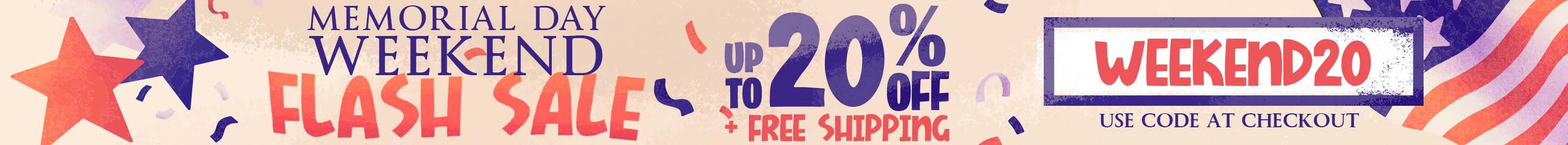 Memorial Day Weekend Flash Sale: Up to 20% OFF + Free Shipping! Use code WEEKEND20 at checkout.