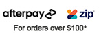 Afterpay and Zip Pay available for orders over $100*