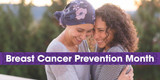 Breast Cancer Prevention Month Quick Tips Breast Cancer Prevention Month Quick Tips