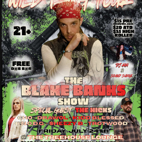 HIGH ROLLER UPGRADE - Entry, Preroll, Infused Drink - The Treehouse Lounge Presents WILD THING TOUR - BLAKE BANKS @ The Treehouse Lounge - 2026-07-24