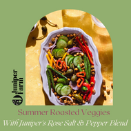 Roasted Summer Vegetables with Juniper's Rose Salt & Pepper Blend