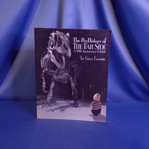 The PreHistory of THE FAR SIDE A 10th Anniversary Exhibit by Gary Larson.