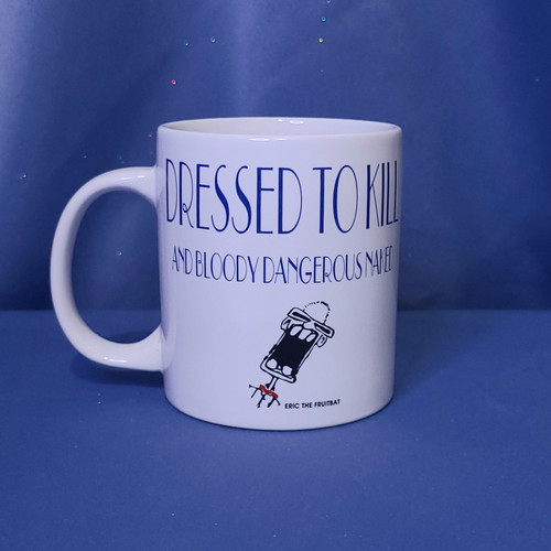 Eric the Fruit Bat "Dressed to Kill and Bloody Dangerous Naked" Mug by Artique Designs.
