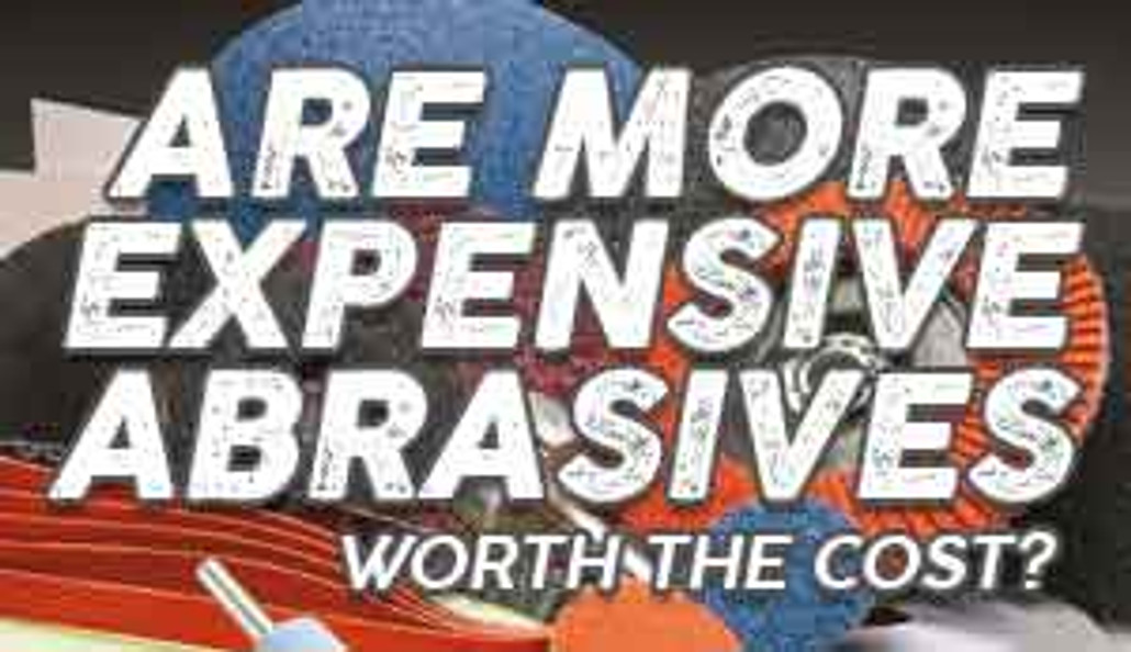 Are More Expensive Abrasives Worth the Cost?