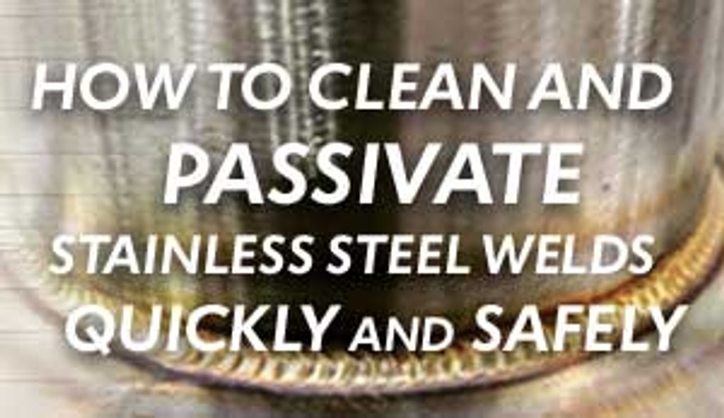 Cleaning Stainless Steel Welds Quickly and Safely: Passivation of Stainless Steel Welds Using Ensitech TIG Brush