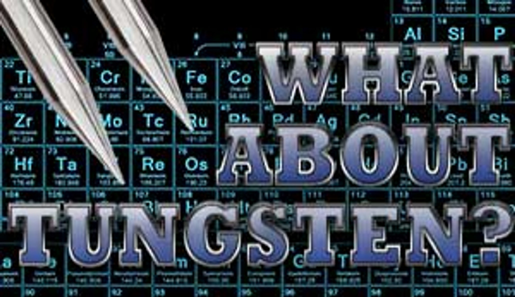 All About Tungsten: How do I know what Tungsten to use?