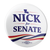 Nick For Senate (2.25" Pin-Back Button -- Pack Of Two!)