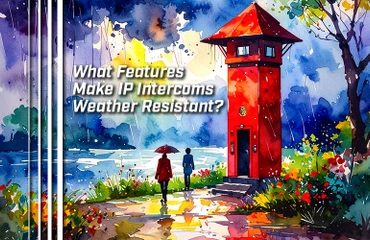 What Features Make IP Intercoms Weather Resistant?