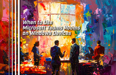 When to Use Microsoft Teams Rooms on Windows Devices