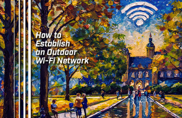 How to Establish an Outdoor Wi-Fi Network