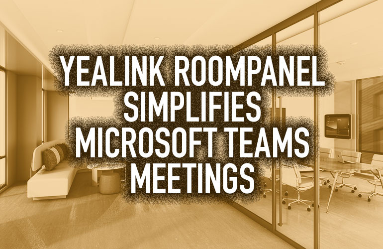 Yealink RoomPanel Simplifies Microsoft Teams Meetings Yealink RoomPanel Simplifies Microsoft Teams Meetings