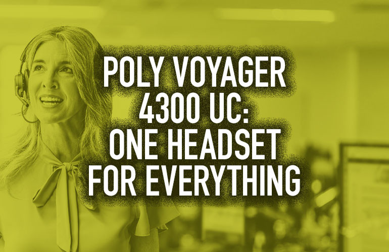 Poly Voyager 4300 UC: One Headset for Everything