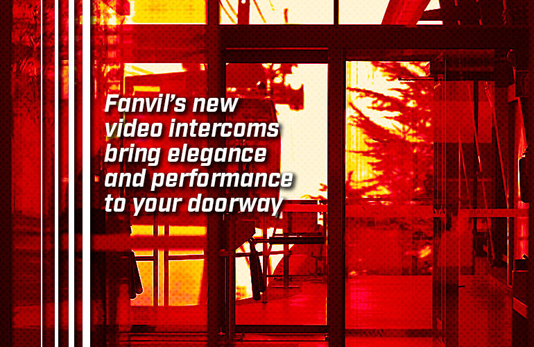 Fanvil’s new video intercoms bring elegance and performance to your doorway Fanvil’s new video intercoms bring elegance and performance to your doorway
