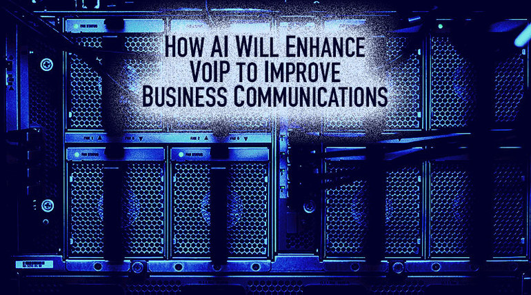 How AI Will Enhance VoIP to Improve Business Communications