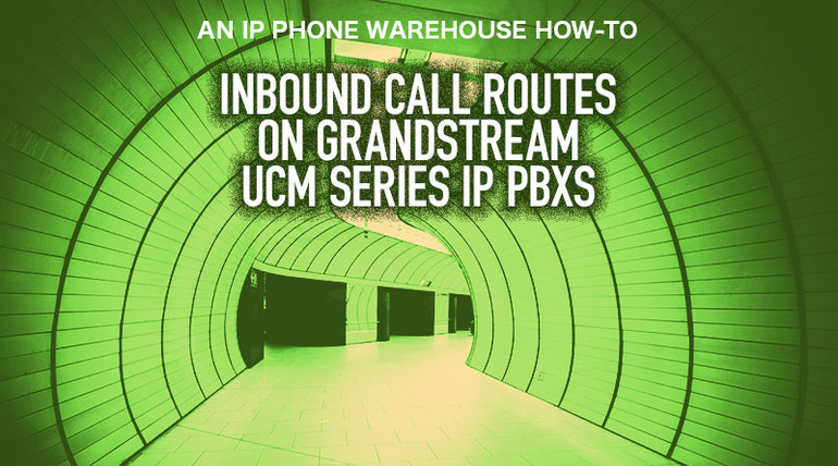 Inbound Call Routes on Grandstream UCM Series IP PBXs