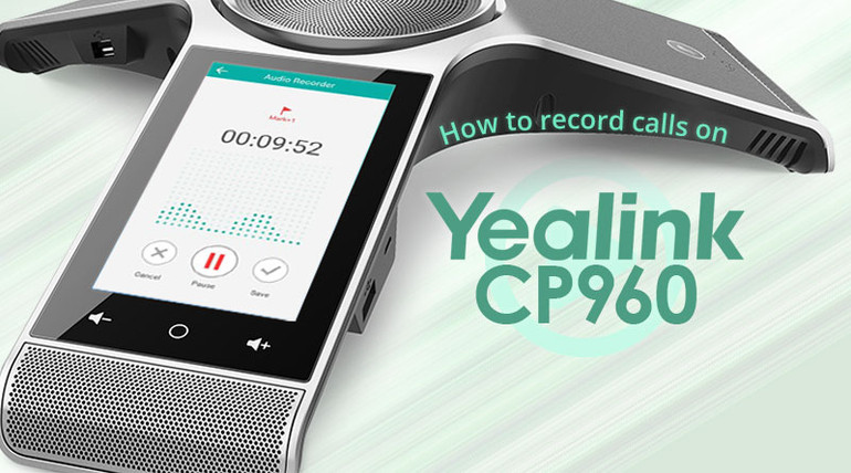 Call Recording on Yealink CP960 Call Recording on Yealink CP960