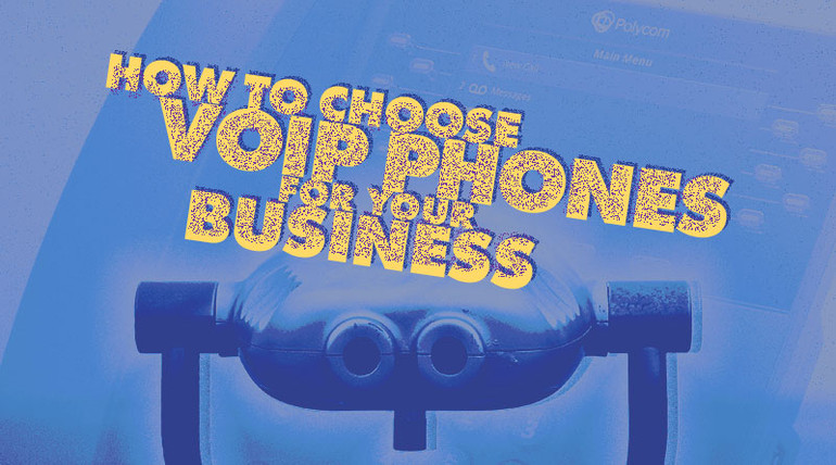 How to Choose VoIP Phones for Your Business