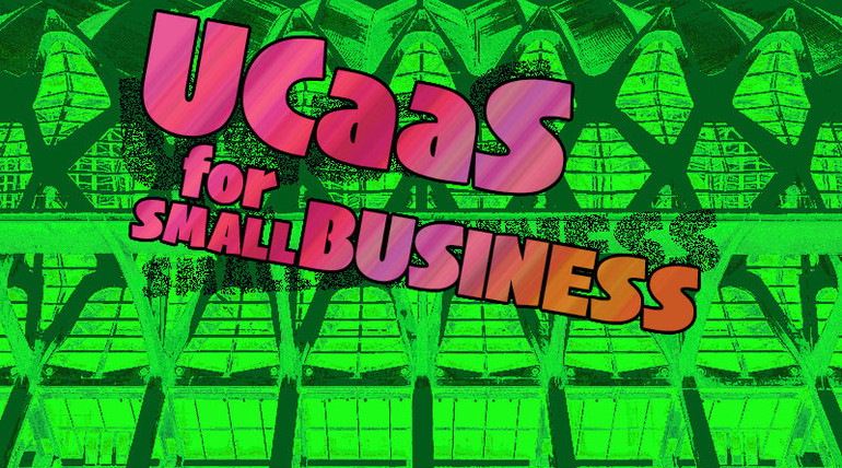 UCaaS for Small Business UCaaS for Small Business