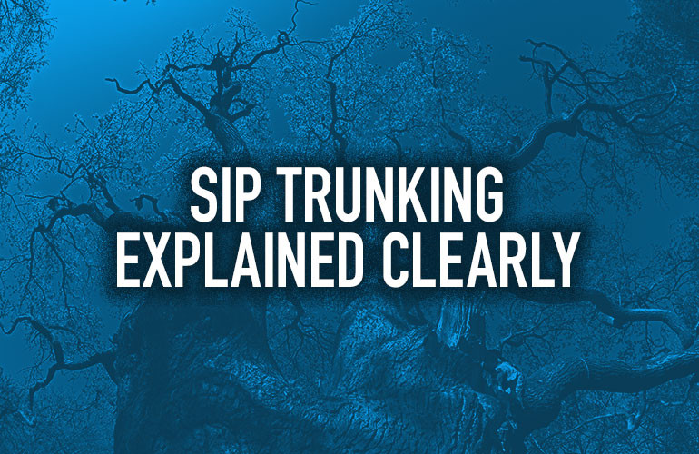 SIP Trunking Explained Clearly