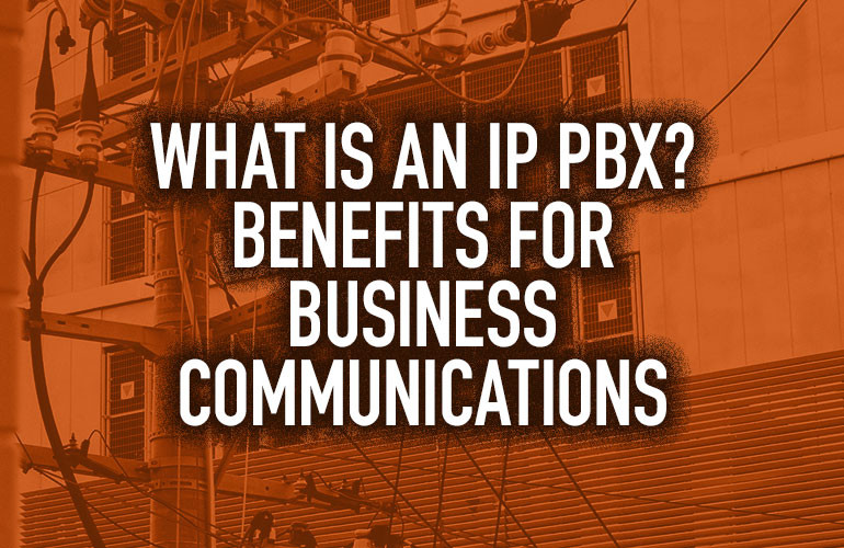 What Is an IP PBX? Benefits for Business Communications