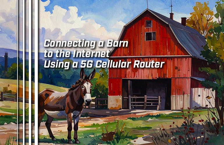 Connecting a Barn to the Internet Using a 5G Cellular Router