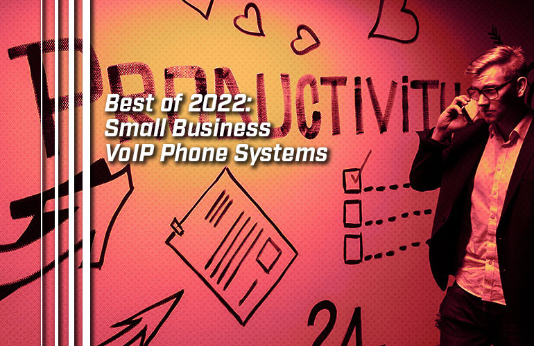 Best of 2022: Small Business VoIP Phone Systems