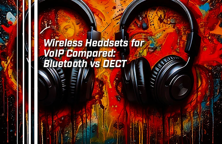 Wireless Headsets for VoIP Compared: Bluetooth vs DECT Wireless Headsets for VoIP Compared: Bluetooth vs DECT