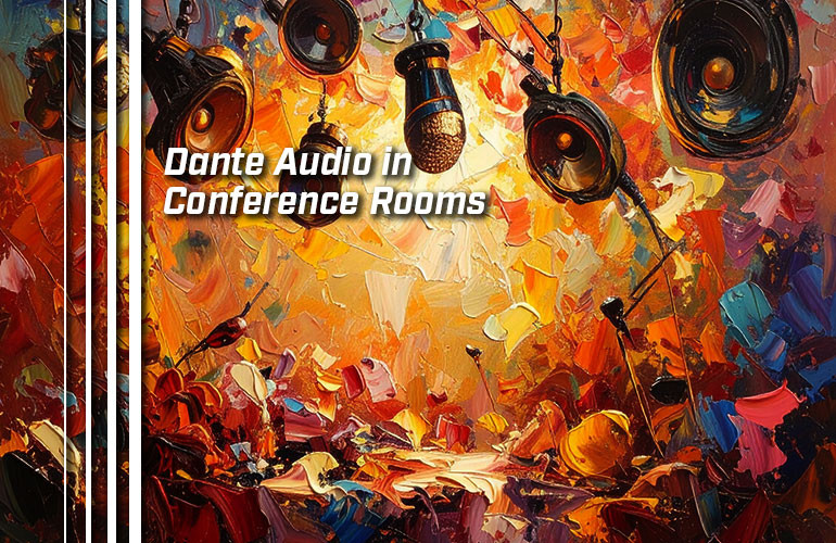 Dante Audio in Conference Rooms