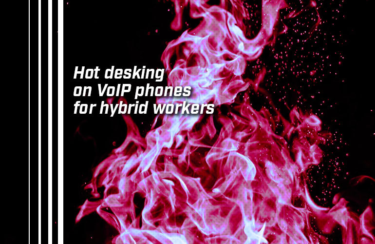 Hot desking on VoIP phones for hybrid workers Hot desking on VoIP phones for hybrid workers